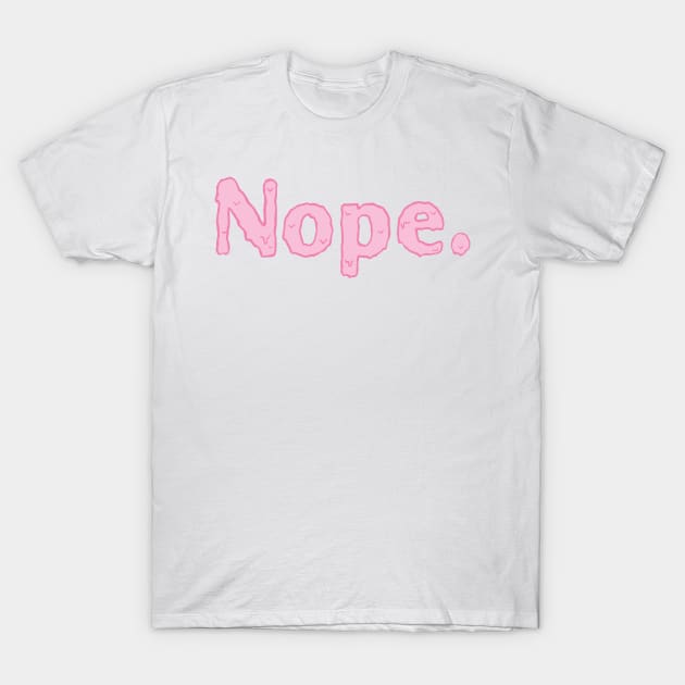 Nope T-Shirt by sins0mnia